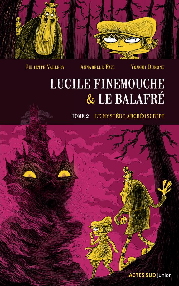 LUCILE FINEMOUCHE ET LE BALAFRE T2 - LE MYSTERE ARCHEOSCRIPT