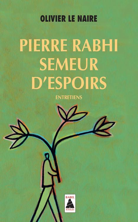PIERRE RABHI SEMEUR D'ESPOIRS - ENTRETIENS