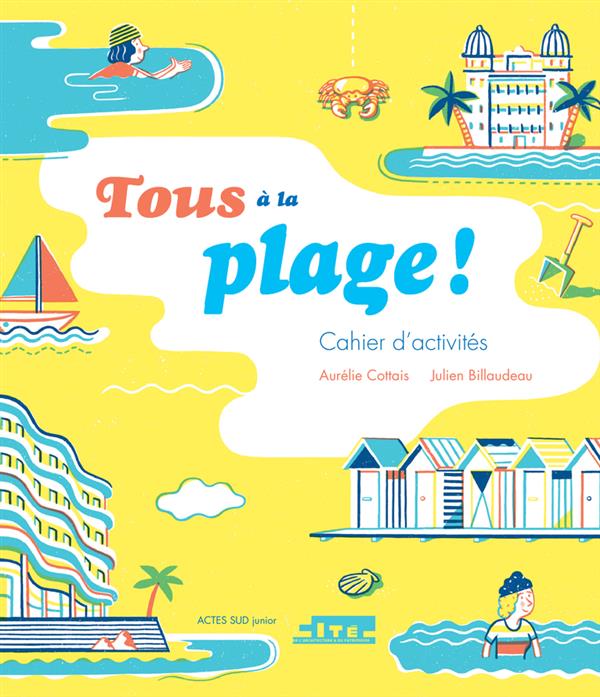 TOUS A LA PLAGE ! - DE LA VILLE A LA MER, UN CAHIER D'ACTIVITES