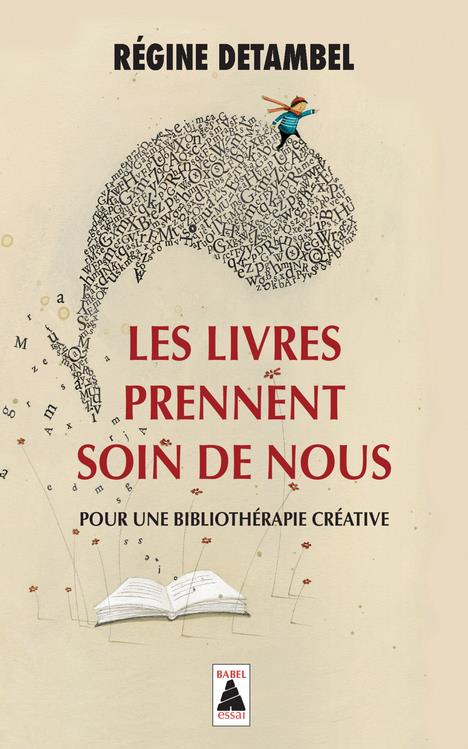 LES LIVRES PRENNENT SOIN DE NOUS (BABEL) - POUR UNE BIBLIOTHERAPIE CREATIVE