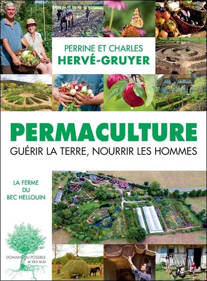 PERMACULTURE - GUERIR LA TERRE, NOURRIR LES HOMMES.