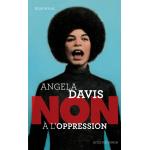 ANGELA DAVIS : "NON A L'OPPRESSION"