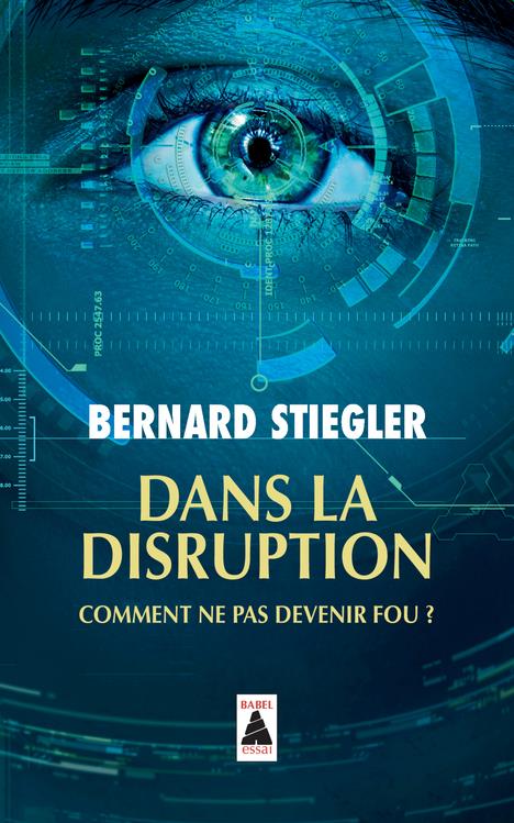 DANS LA DISRUPTION (BABEL) - COMMENT NE PAS DEVENIR FOU ?