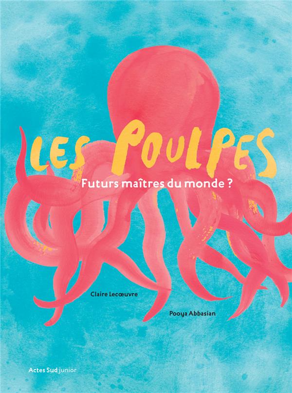 LES POULPES, FUTURS MAITRES DU MONDE ?