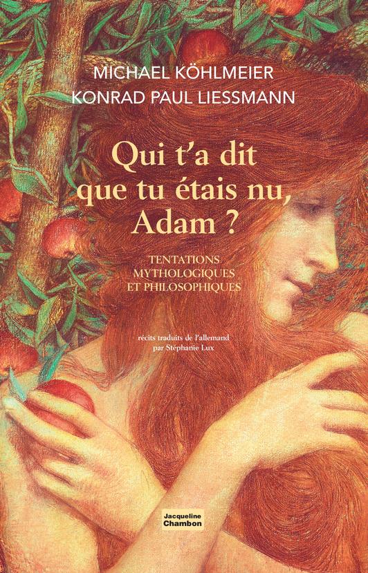 QUI T'A DIT QUE TU ETAIS NU, ADAM ? - TENTATIONS MYTHOLOGIQUES ET PHILOSOPHIQUES