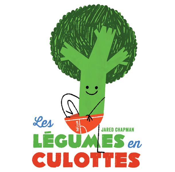 LES LEGUMES EN CULOTTES