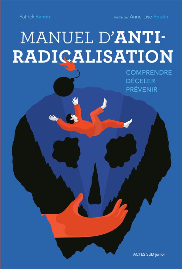 MANUEL D'ANTI-RADICALISATION - COMPRENDRE - DECELER - PREVENIR