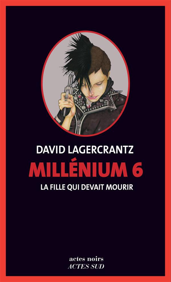 MILLENIUM 6 - LA FILLE QUI DEVAIT MOURIR