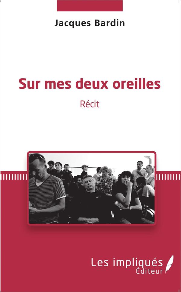 SUR MES DEUX OREILLES - <EM>RECIT</EM>