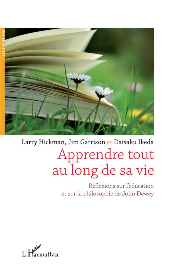APPRENDRE TOUT AU LONG DE SA VIE - REFLEXIONS SUR L'EDUCATION ET SUR LA PHILOSOPHIE DE JOHN DEWEY