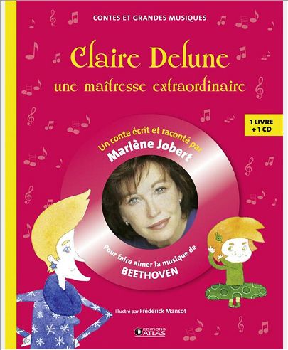 CLAIRE DELUNE, UNE MAITRESSE EXTRAORDINAIRE - POUR FAIRE AIMER LA MUSIQUE DE BEETHOVEN