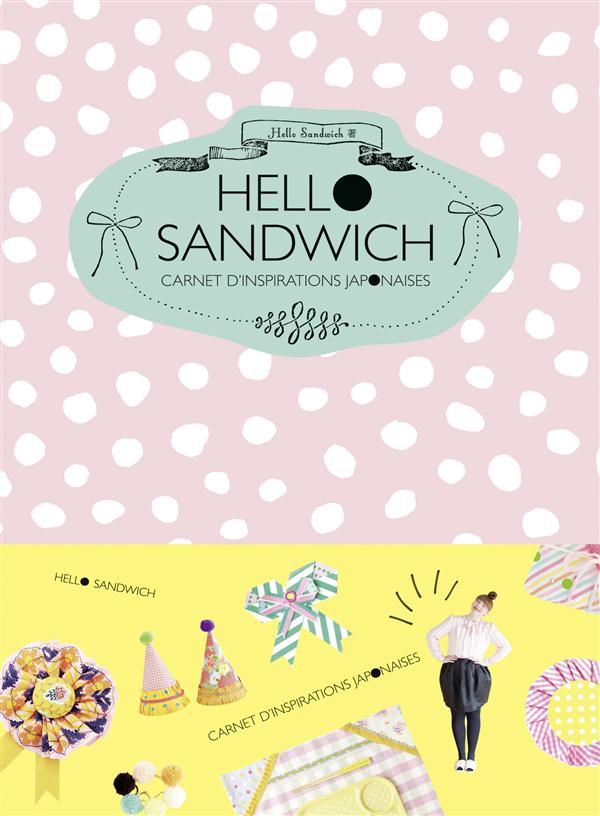 HELLO SANDWICH : CARNET D'INSPIRATIONS JAPONAISES - JOLIES CREATIONS POUR PLAISIRS MINUSCULES