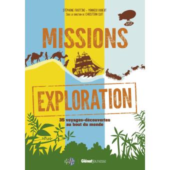 MISSIONS EXPLORATION - 35 DECOUVERTES AU BOUT DU MONDE