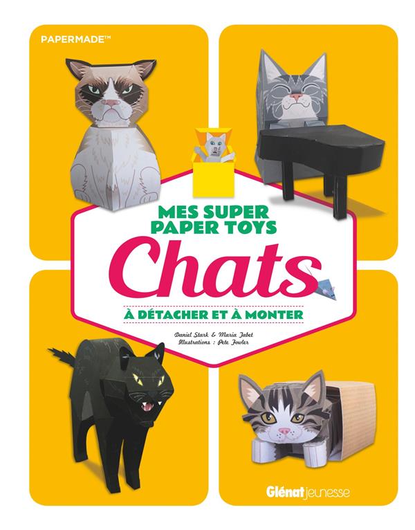 MES SUPER PAPER TOYS CHATS - A DETACHER ET A MONTER