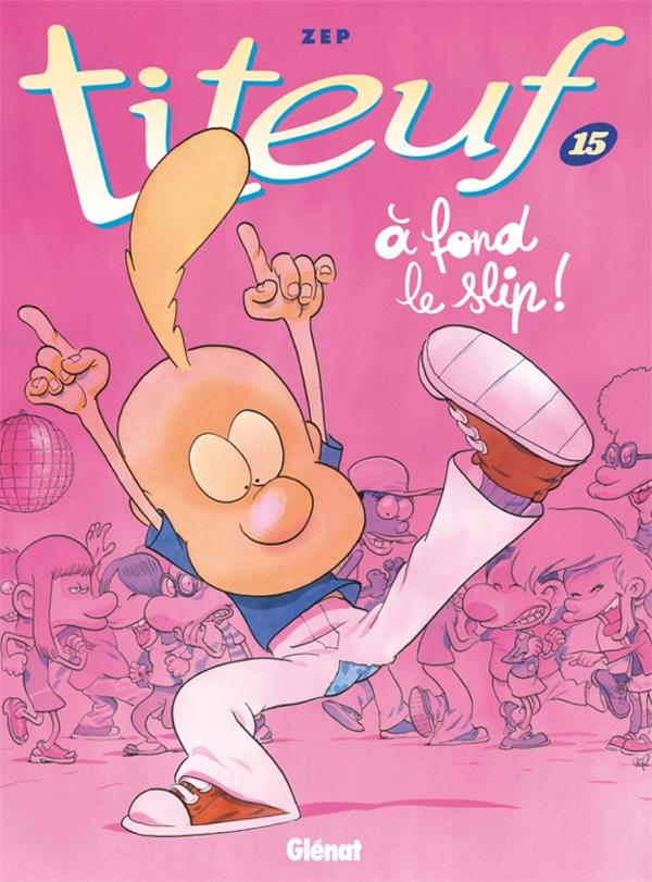 TITEUF - TOME 15 - A FOND LE SLIP !