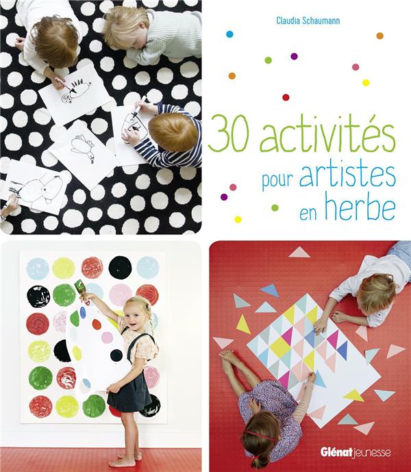 30 ACTIVITES POUR ARTISTES EN HERBE