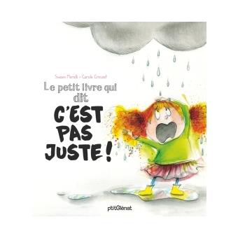 LE PETIT LIVRE QUI DIT... - LE PETIT LIVRE QUI DIT C'EST PAS JUSTE !