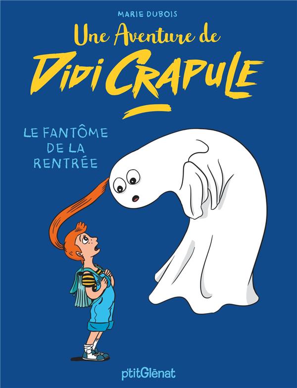 DIDI CRAPULE - LE FANTOME DE LA RENTREE - UNE AVENTURE DE DIDI CRAPULE