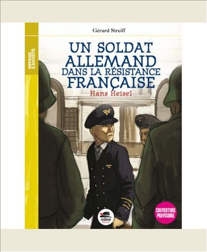 SOLDAT ALLEMAND DANS LA RESISTANCE FRAN - LE COURAGE DE DESOBEIR