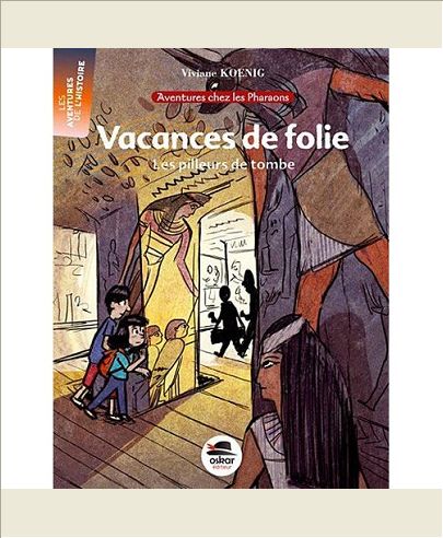 VACANCES DE FOLIE - LES PILLEURS DE TOMBES