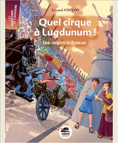 QUEL CIRQUE A LUGDUNUM ! - UNE ENQUETE D AEMILIUS