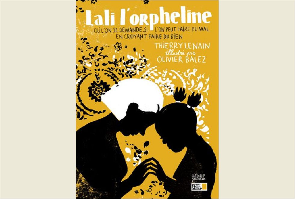 LALI L'ORPHELINE OU L'ON PEUT.... - OU L ON SE DEMANDE SI L ON PEUT FAIRE DU MAL EN CROYANT FAIRE DU