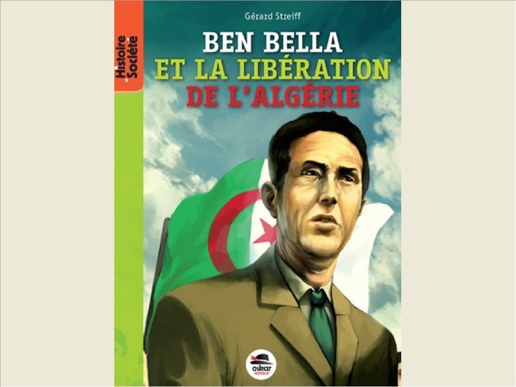 BEN BELLA -DE LA LIBERATION DE LA FRANCE