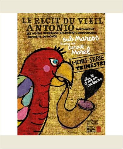 LE RECIT DU VIEIL ANTONIO - OU COMMENT LES INDIENS DU MEXIQUE NOUS RACONTENT LA BELLE ET INDISPENSAB