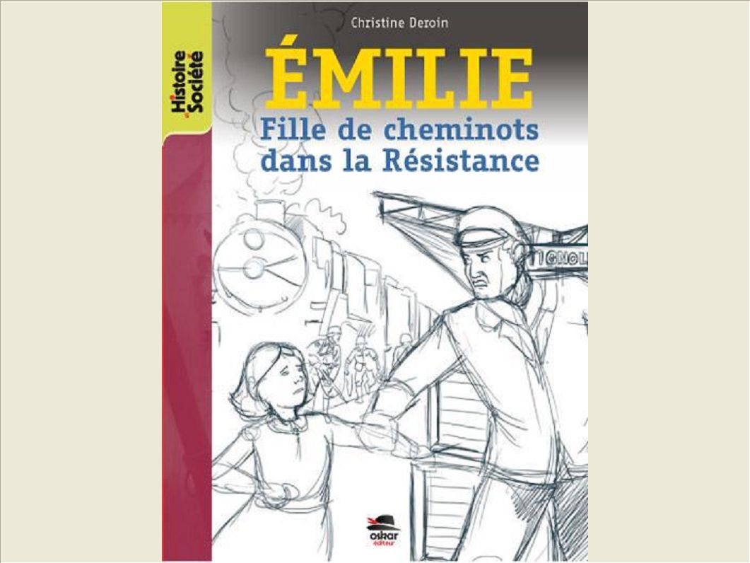 EMILIE,CHEMINOT DANS LA RESISTANCE