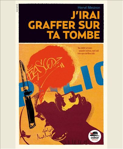 J'IRAI GRAFFER SUR TA TOMBE