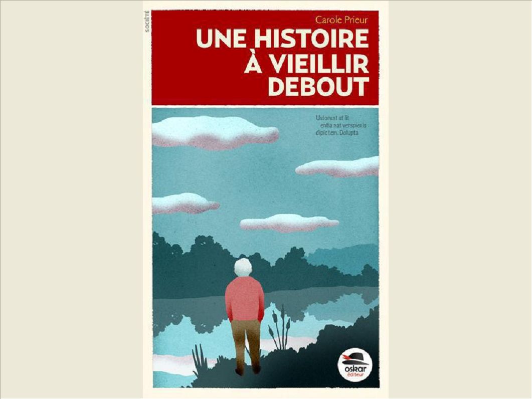 UNE HISTOIRE A VIEILLIR DEBOUT