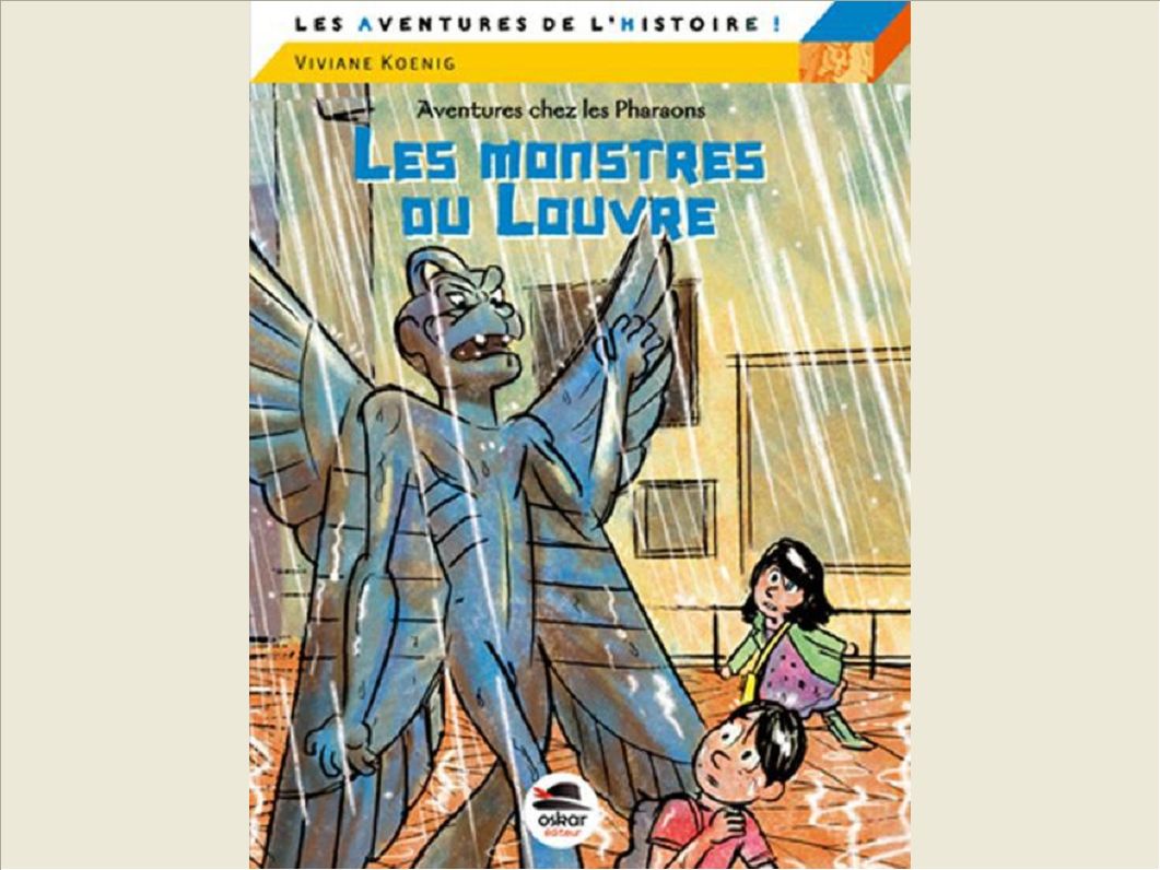 LES MONSTRES DU LOUVRE - SERIE "AVENTURES CHEZ LES PHARAONS"