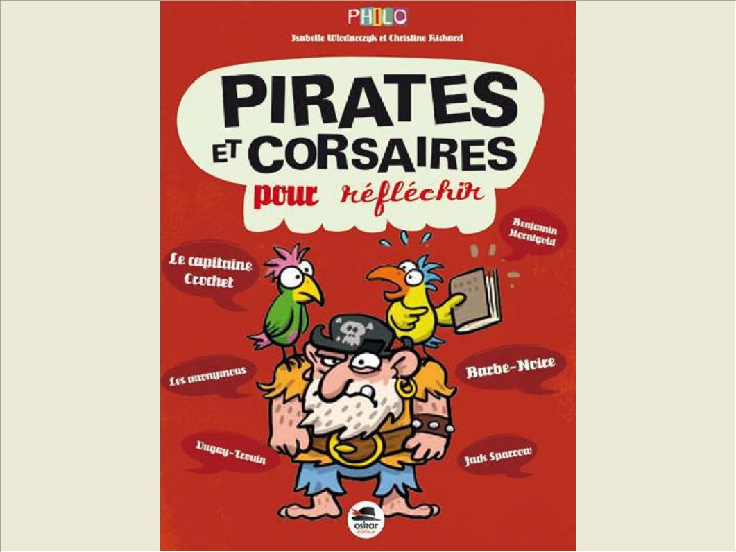 DES PIRATES ET CORSAIRES - POUR REFLECHIR