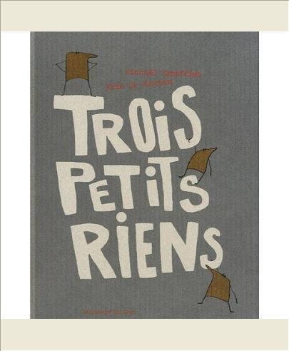 TROIS PETITS RIENS