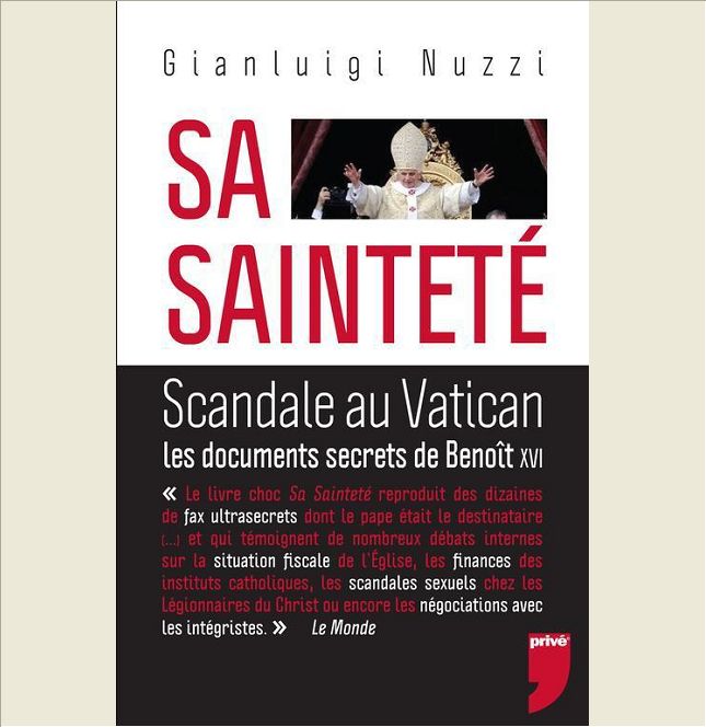 SA SAINTETE. SCANDALE AU VATICAN: LES DOCUMENTS SECRETS DE BENOIT XVI