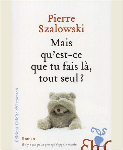 MAIS QU'EST-CE QUE TU FAIS LA, TOUT SEUL?