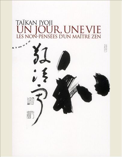 UN JOUR, UNE VIE - TOME 1 : LES NON-PENSEES D'UN MAITRE ZEN