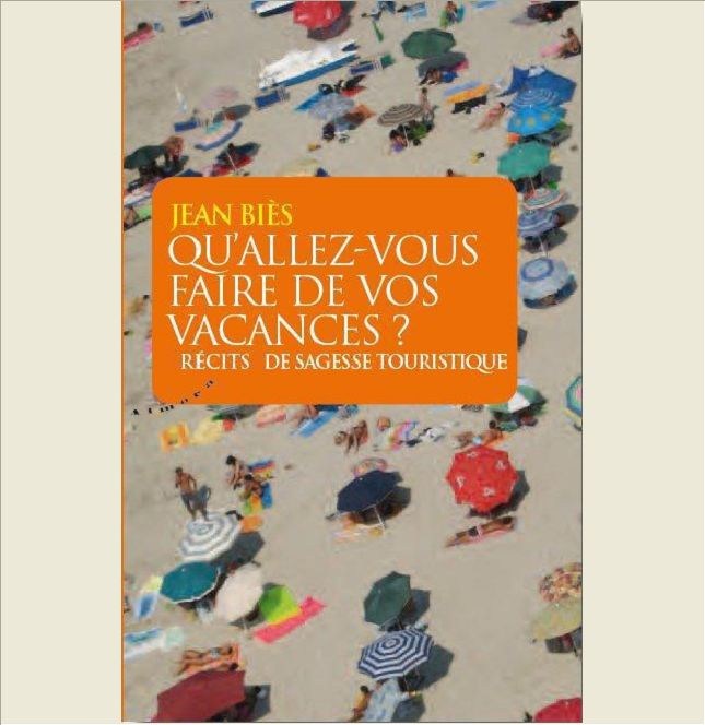QU'ALLEZ-VOUS FAIRE DE VOS VACANCES ? - RECITS DE SAGESSE TOURISTIQUE