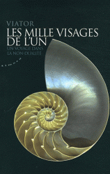 LES MILLE VISAGES DE L'UN - UN VOYAGE DANS LA NON-DUALITE