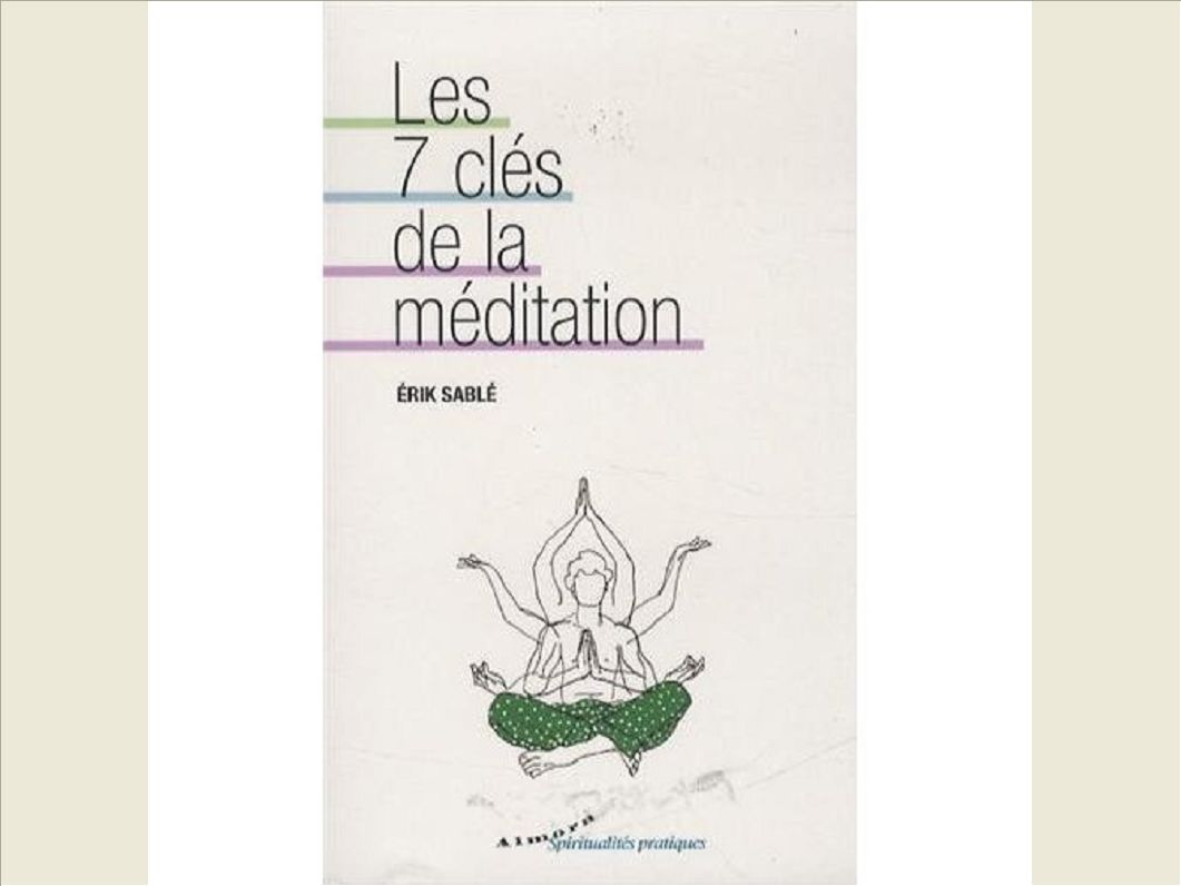 LES 7 CLES DE LA MEDITATION
