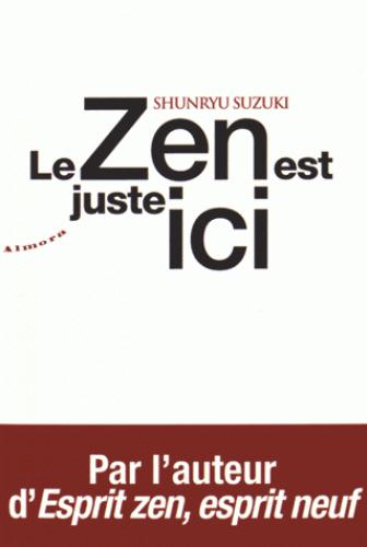 LE ZEN EST JUSTE ICI