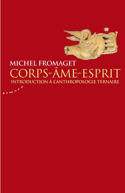 CORPS-AME-ESPRIT - INTRODUCTION A L'ANTHROPOLOGIE TERNAIRE