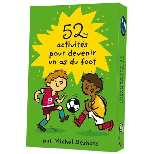 52 ACTIVITES POUR DEVENIR UN AS DU FOOT