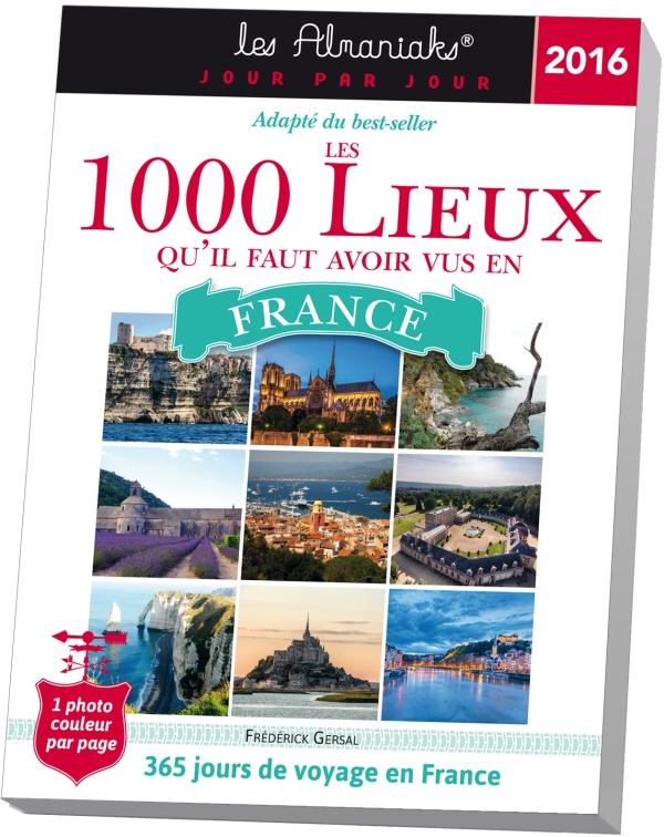ALMANIAK LES 1000 LIEUX QU?IL FAUT AVOIR VUS EN FRANCE 2016