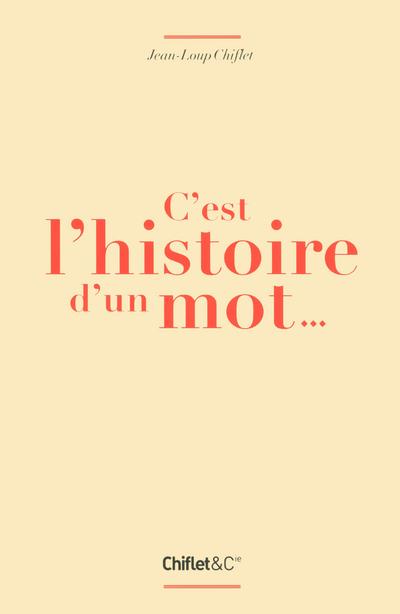 C'EST L'HISTOIRE D'UN MOT...