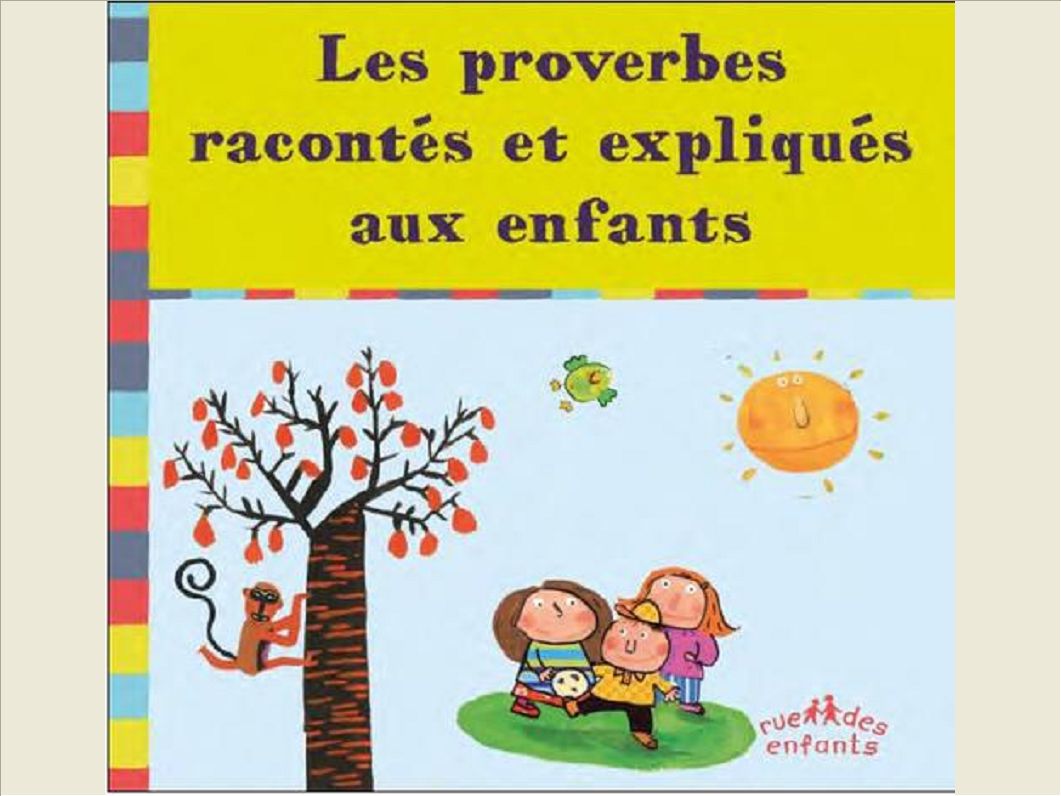 LES PROVERBES RACONTES ET EXPLIQUES AUX ENFANTS