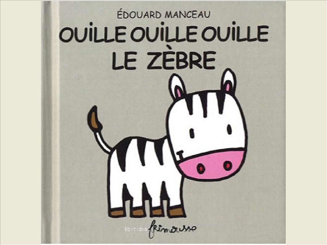 OUILLE-OUILLE-OUILLE LE ZEBRE