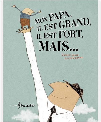 MON PAPA, IL EST GRAND, IL EST FORT, MAIS...