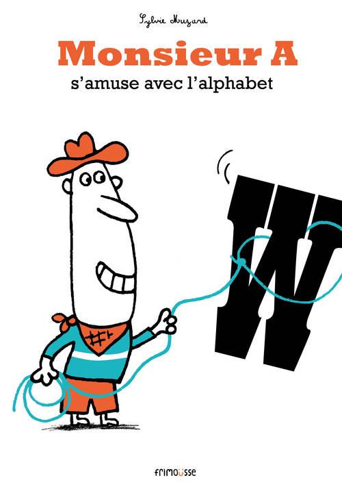 MONSIEUR A S'AMUSE AVEC L'ALPHABET