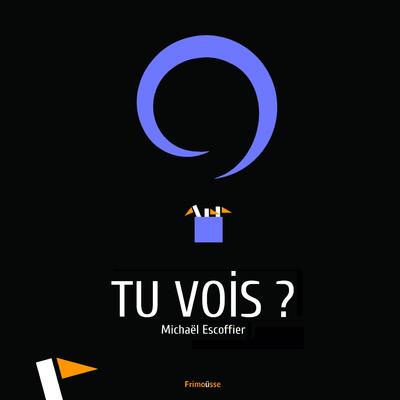TU VOIS ?